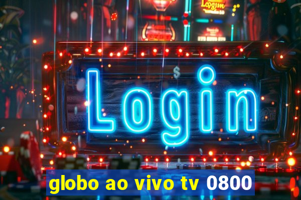 globo ao vivo tv 0800